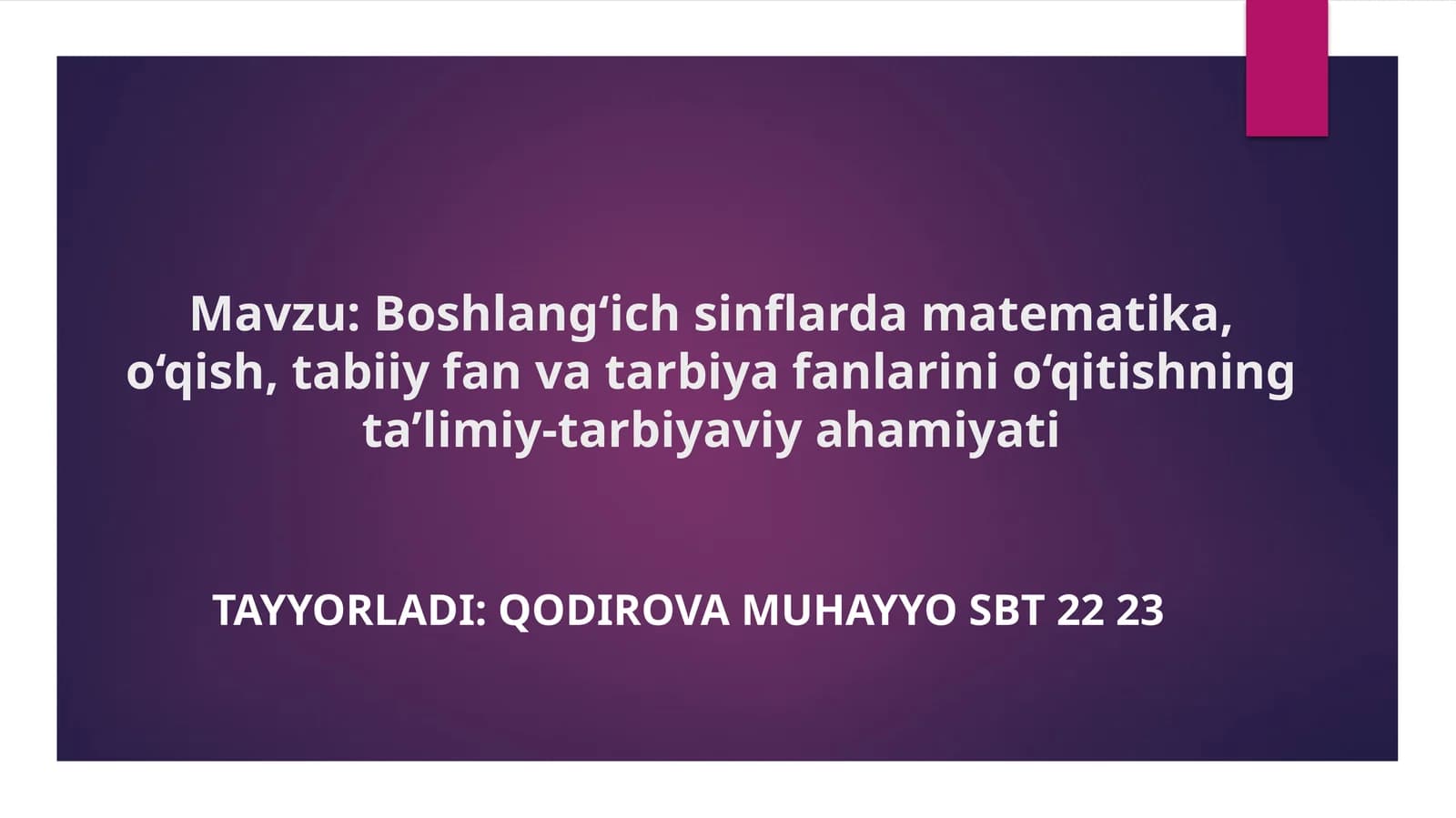 Boshlang‘ich sinflarda matematika, o‘qish, tabiiy fan va tarbiya fanlarini o‘qitishning tа’limiy-tаrbiyaviya hamiyati