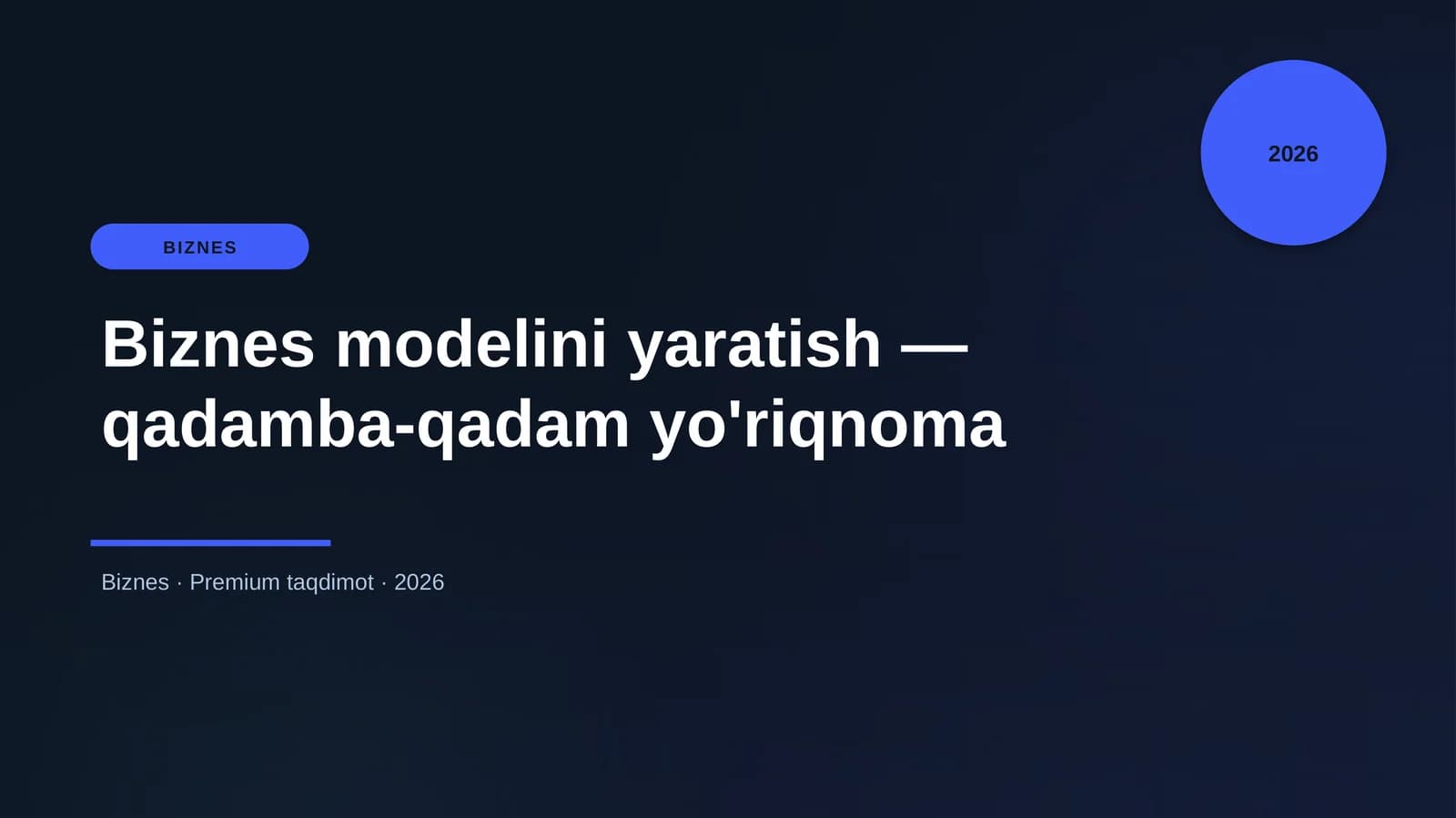 Biznes modelini yaratish — qadamba-qadam yo'riqnoma
