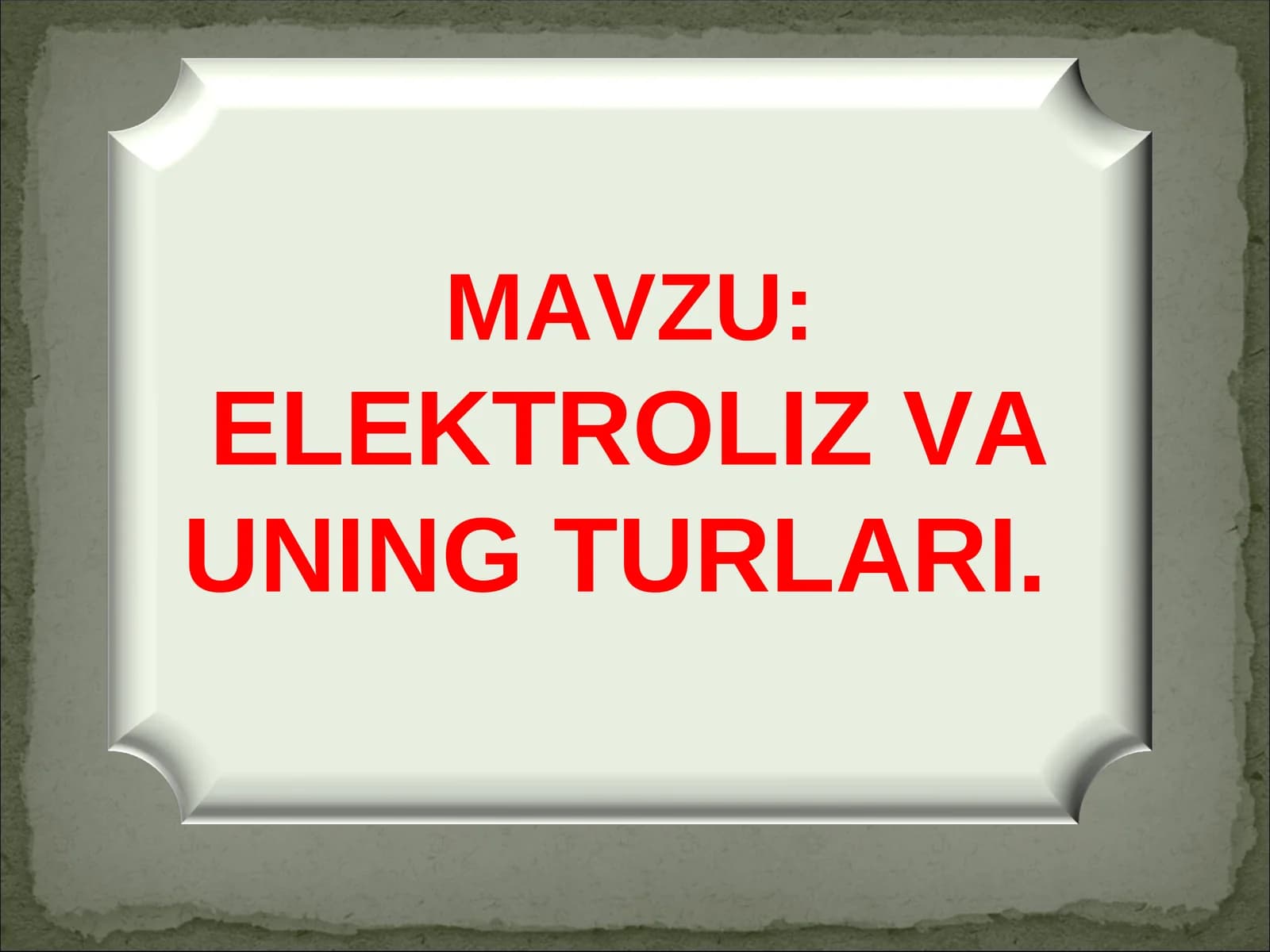 ELEKTROLIZ VA UNING TURLARI