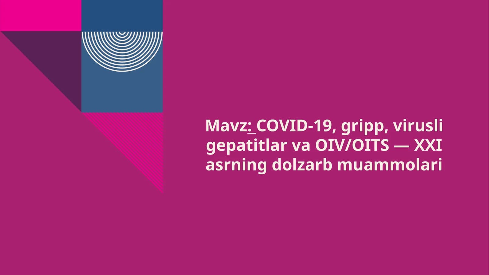 COVID-19, gripp, virusli gepatitlar va OIV/OITS — XXI asrning dolzarb muammolari