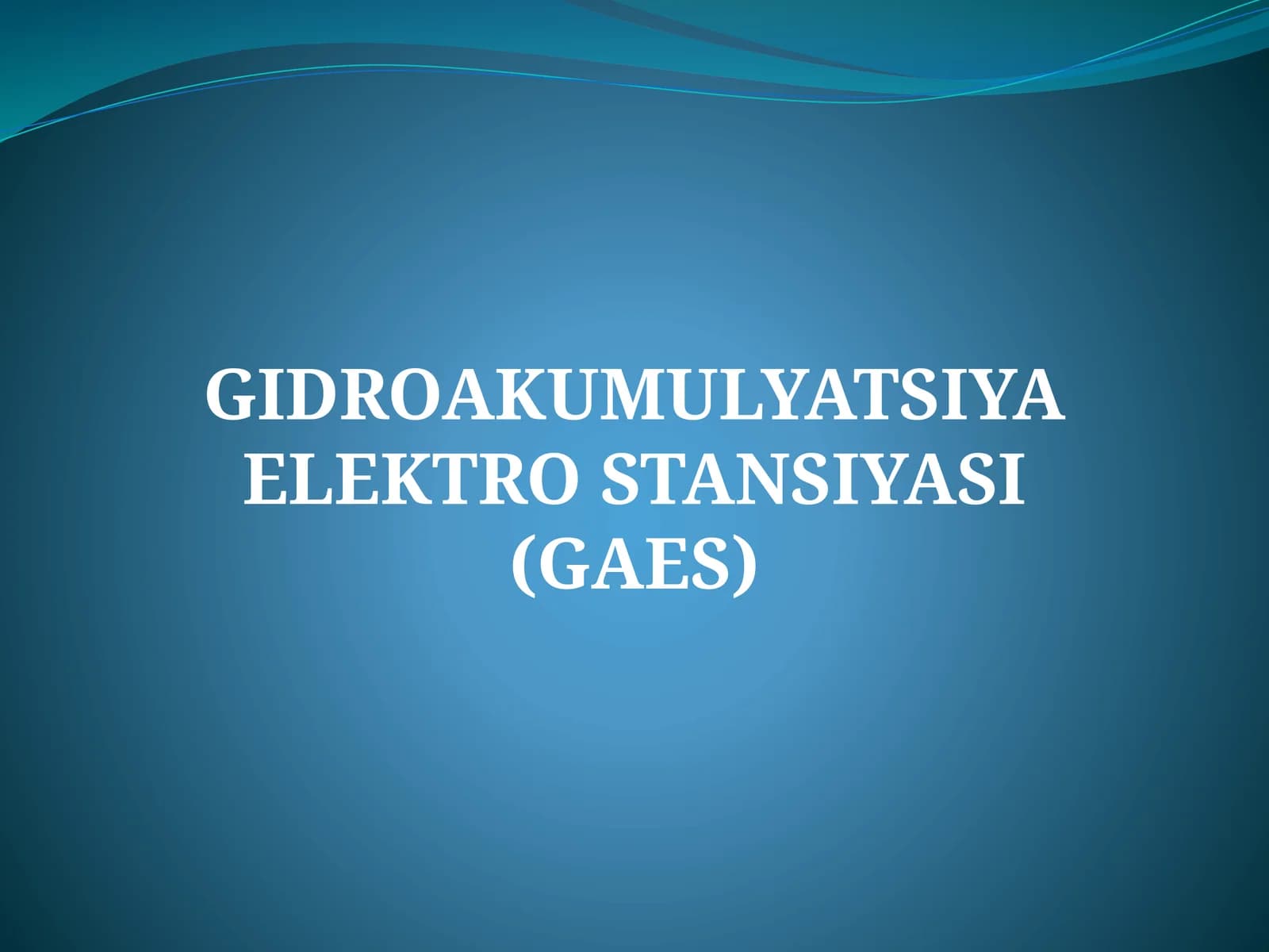 GIDROAKUMULYATSIYA ELEKTRO STANSIYASI (GAES)