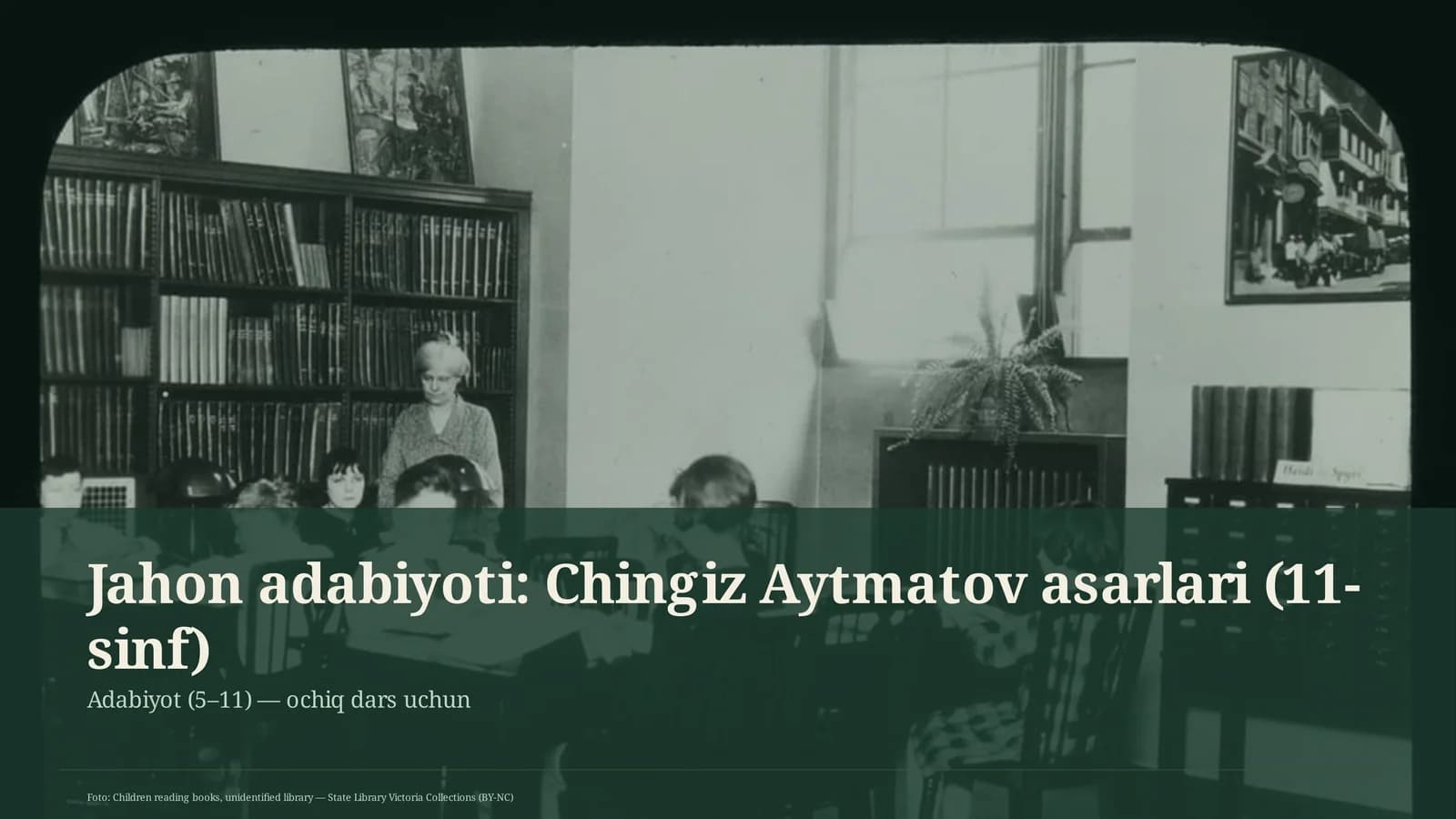 Jahon adabiyoti: Chingiz Aytmatov asarlari (11-sinf)