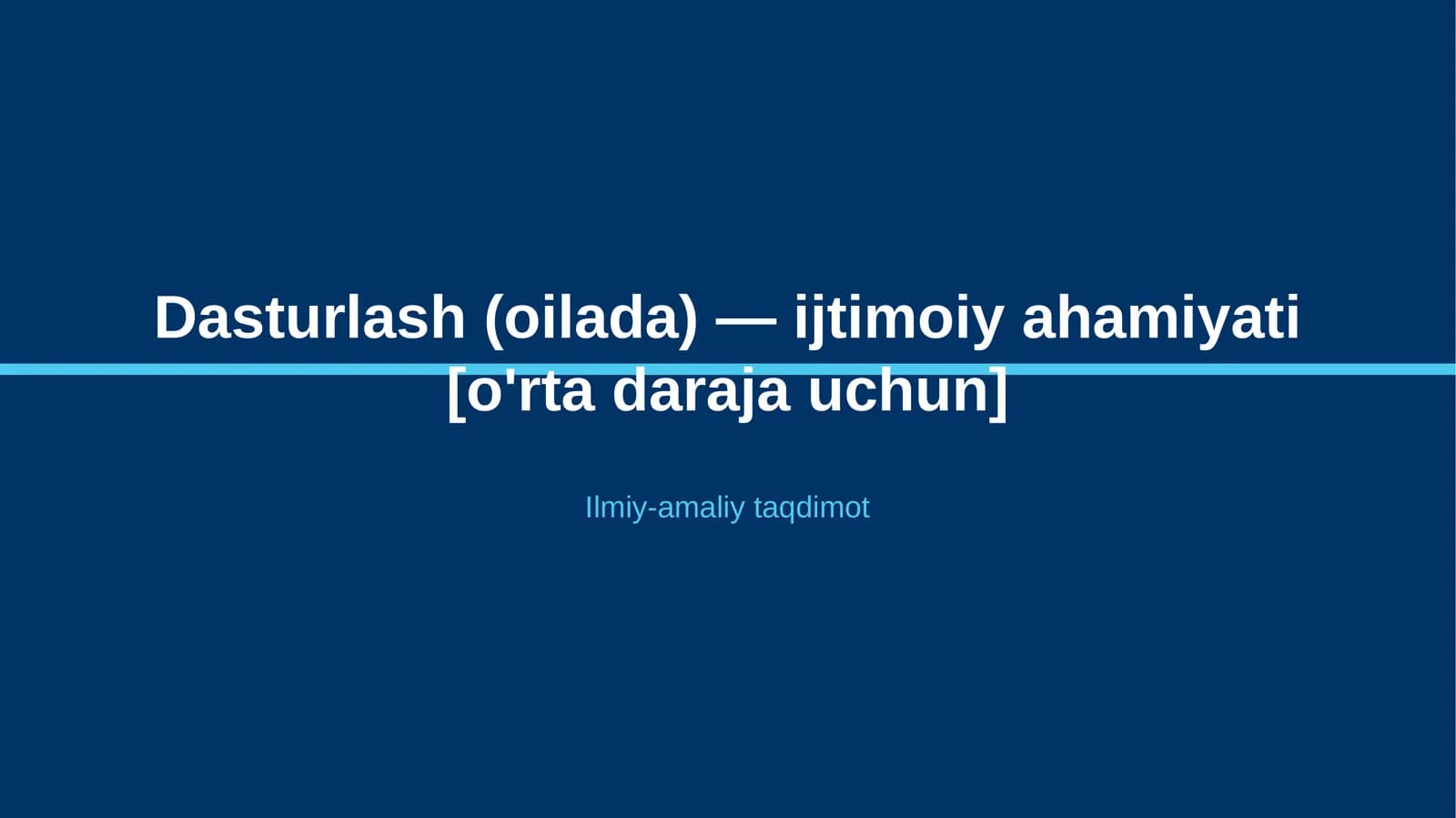 Dasturlash (oilada) — ijtimoiy ahamiyati [o'rta daraja uchun]