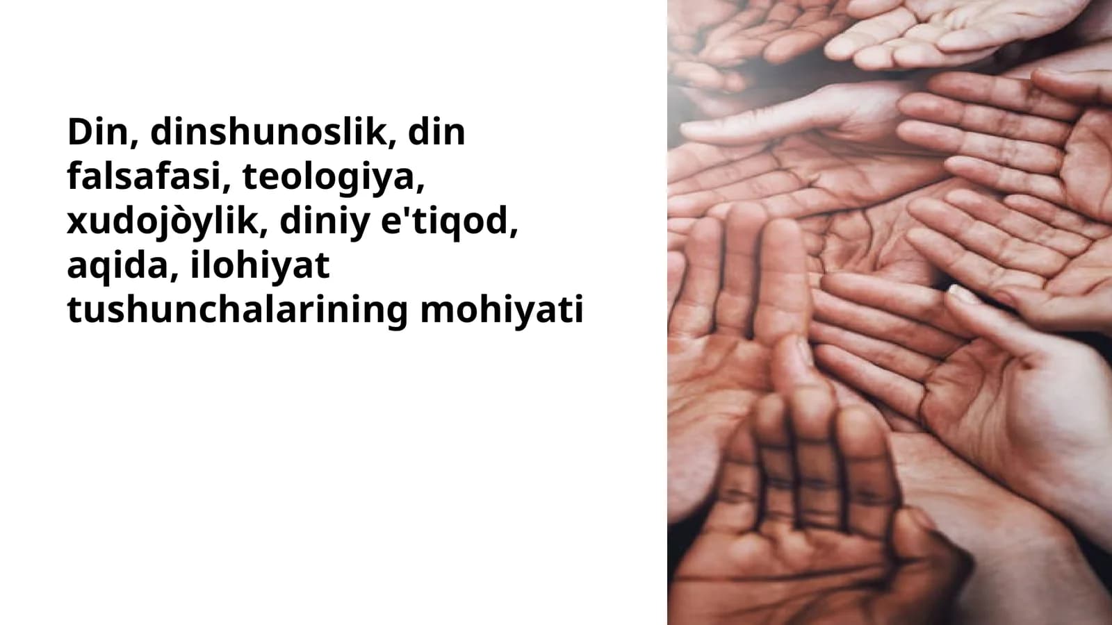Din, dinshunoslik, din falsafasi, teologiya, xudojòylik, diniy e'tiqod, aqida, ilohiyat tushunchalarining mohiyati