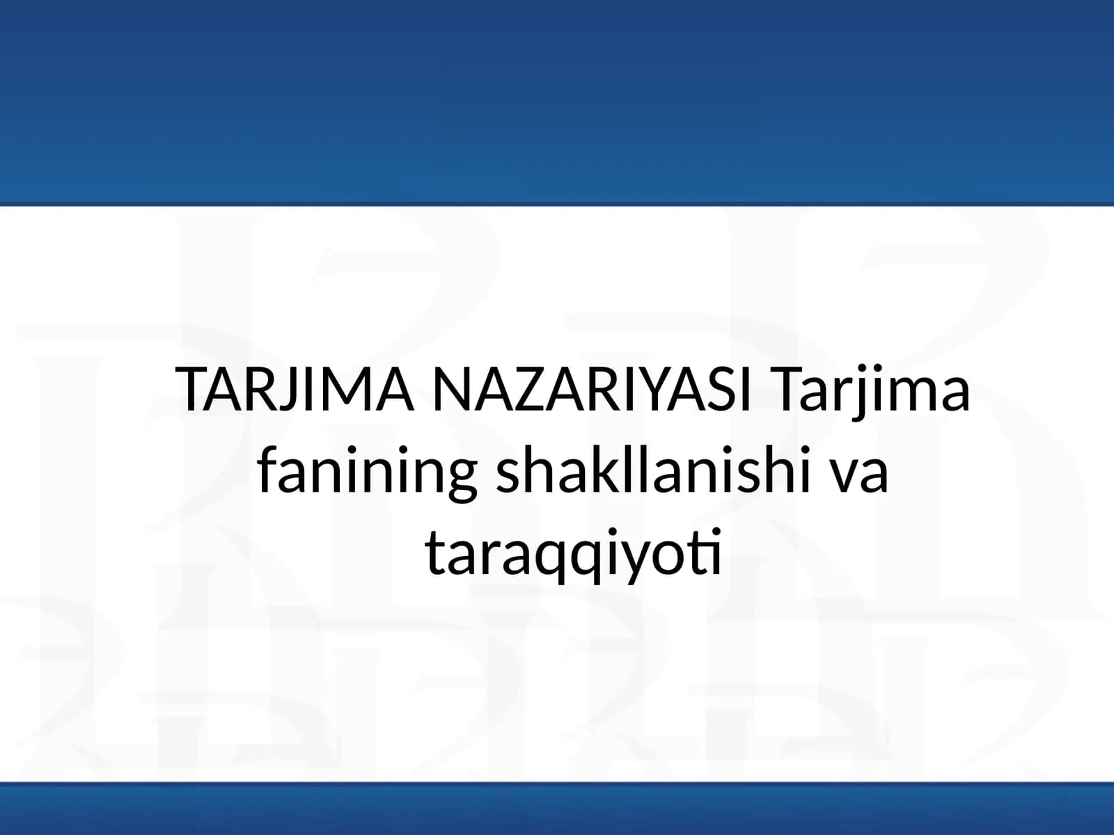 Tarjimashunoslik - Tarjima fanining shakllanishi va taraqqiyoti