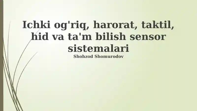 Ichki og'riq, harorat, taktil, hid va ta'm bilish sensor sistemalari