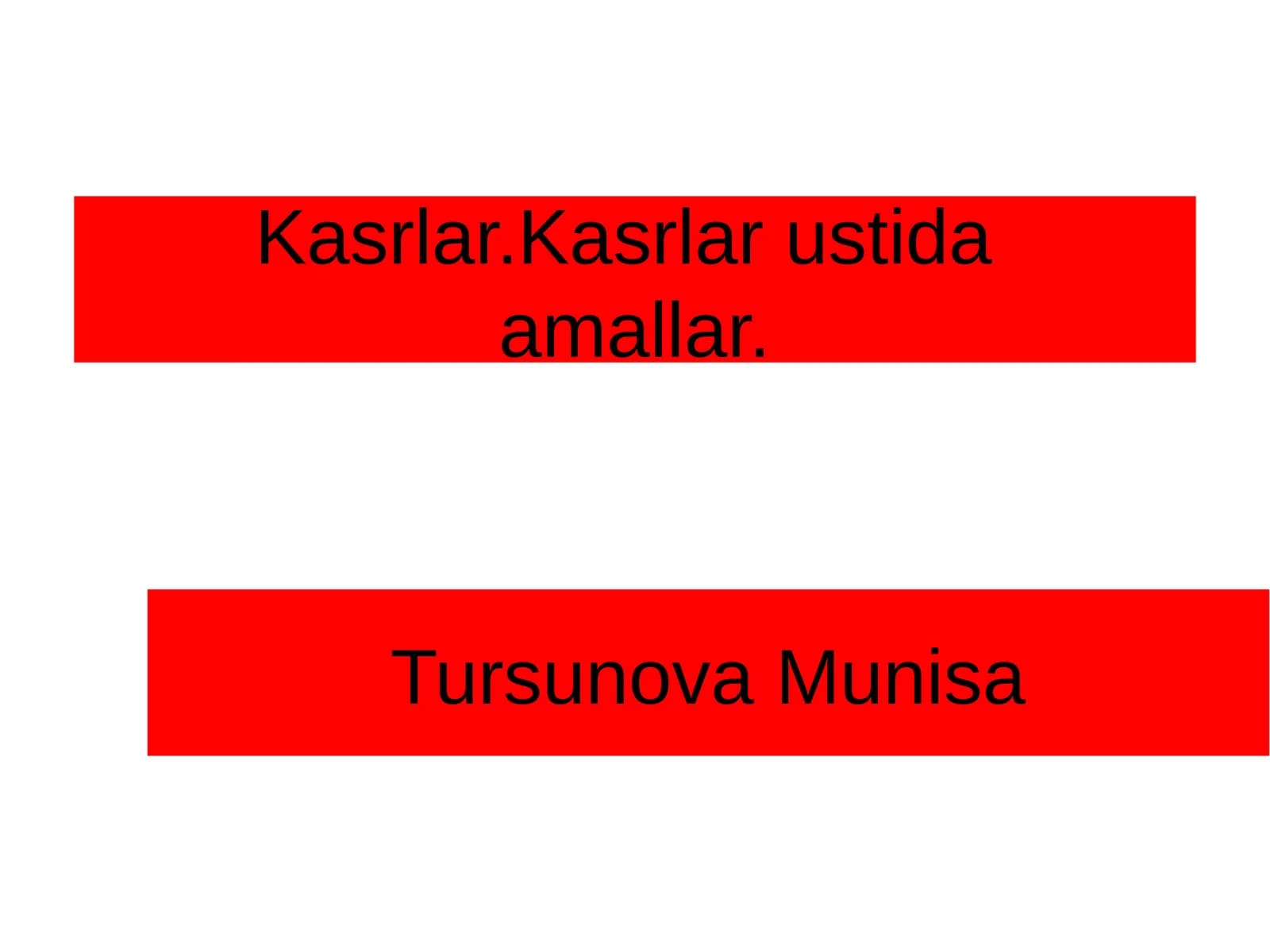 Kasrlar.Kasrlar ustidaamallar