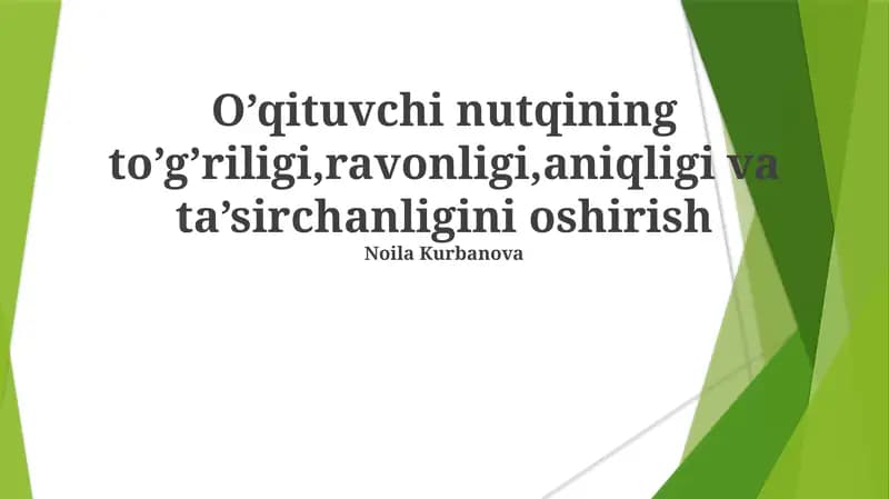 O’qituvchi nutqining to’g’riligi,ravonligi,aniqligi va ta’sirchanligini oshirish