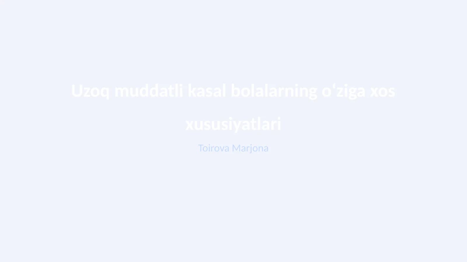 Uzoq muddatli kasal bolalarning oʻziga xos xususiyatlari