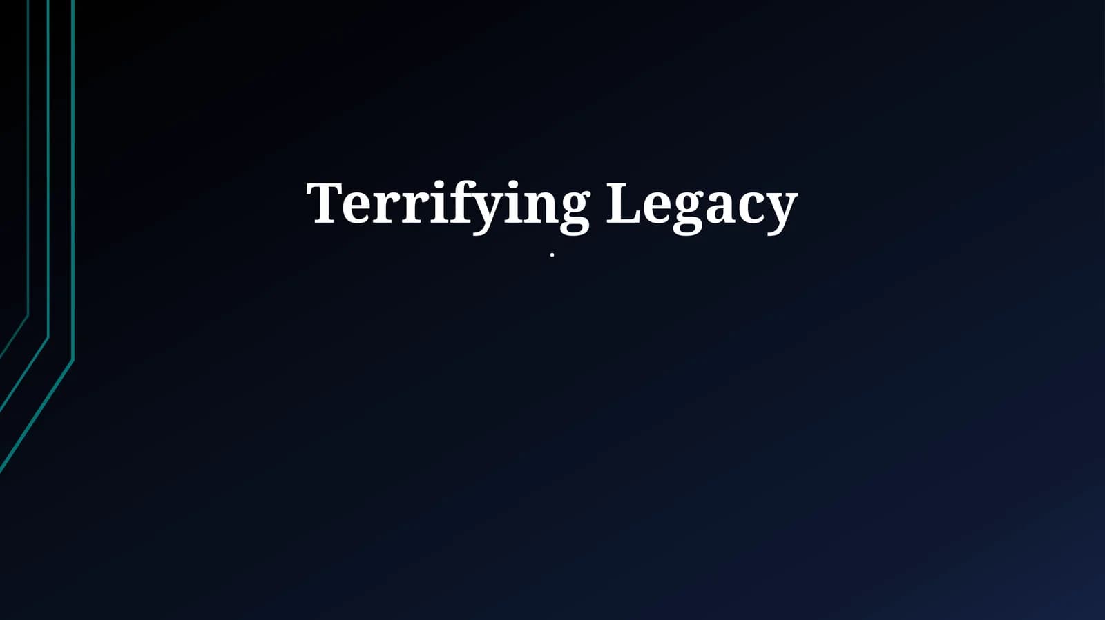 Terrifying Legacy