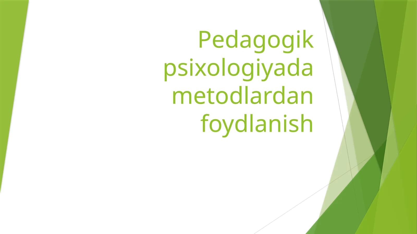 Pedagogik psixologiyada metodlardan foydlanish