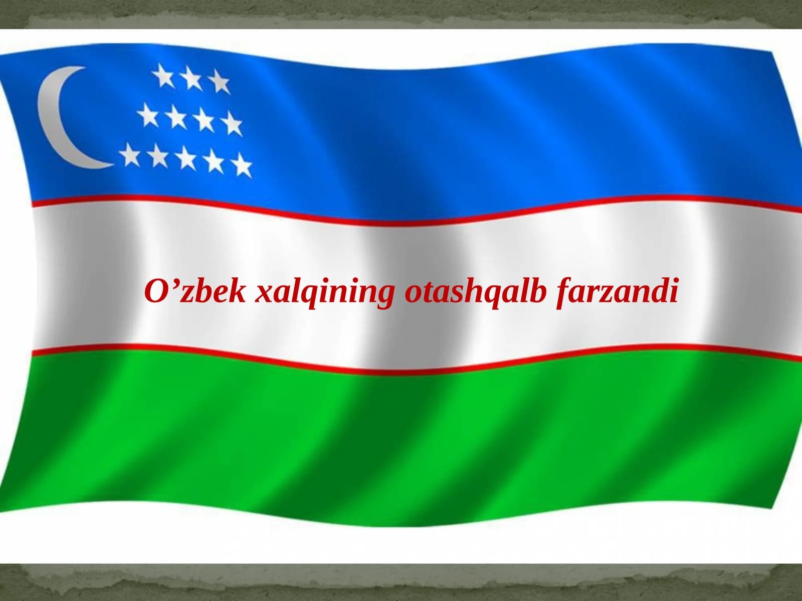 O’zbek xalqining otashqalb farzandi