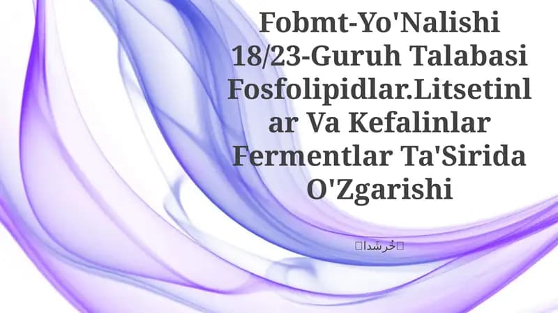 Fosfolipidlar.Litsetinlar Va Kefalinlar Fermentlar Ta'Sirida O'Zgarishi