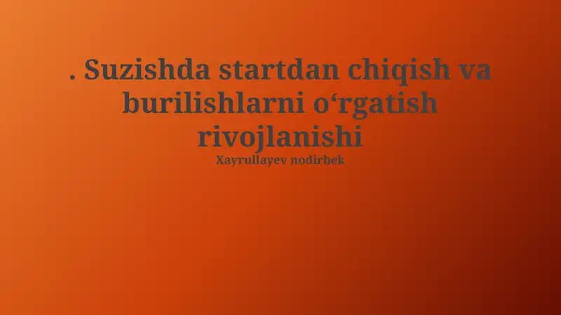Suzishda startdan chiqish va burilishlarni o‘rgatish rivojlanishi