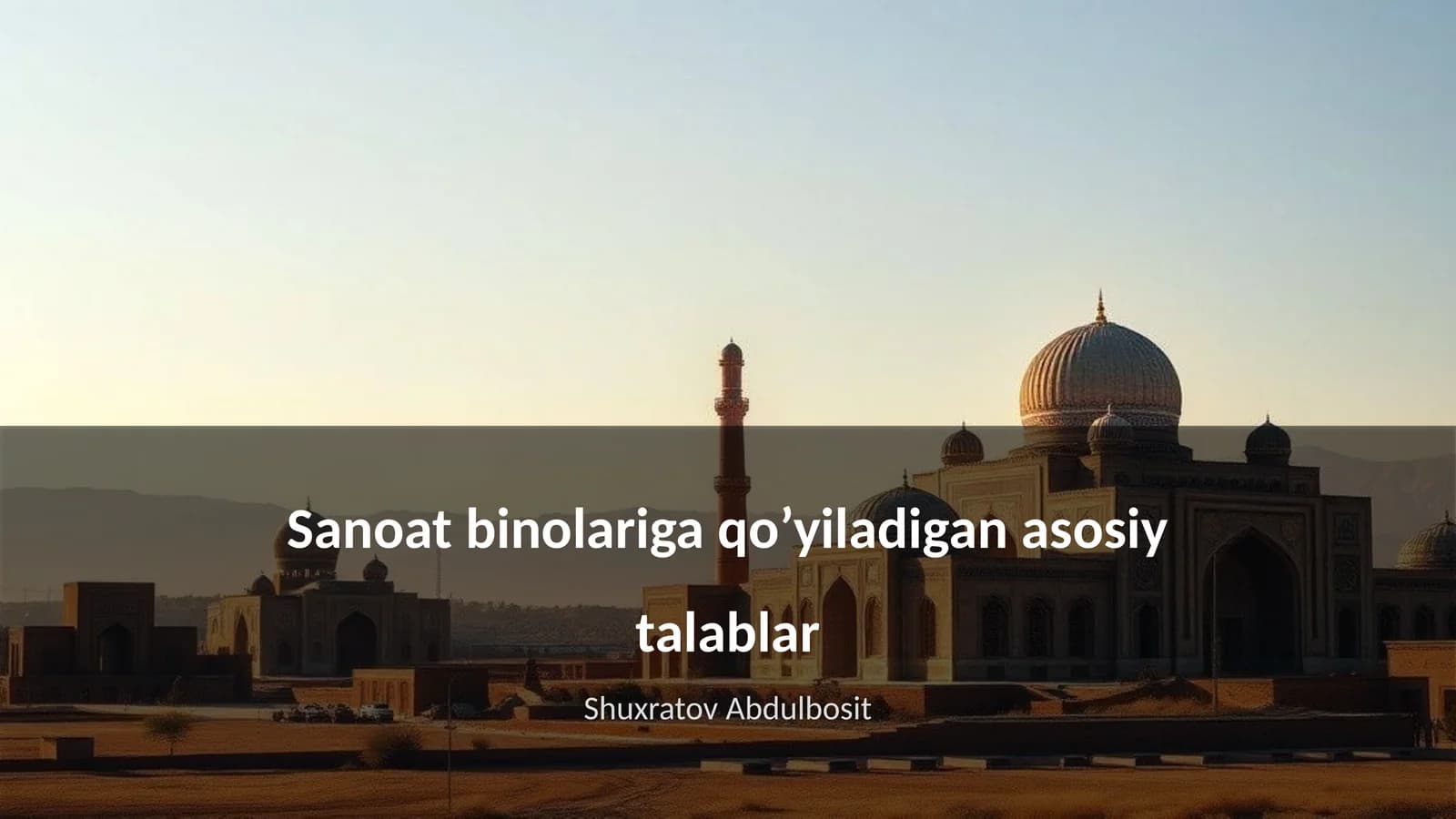Sanoat binolariga qo’yiladigan asosiy talablar