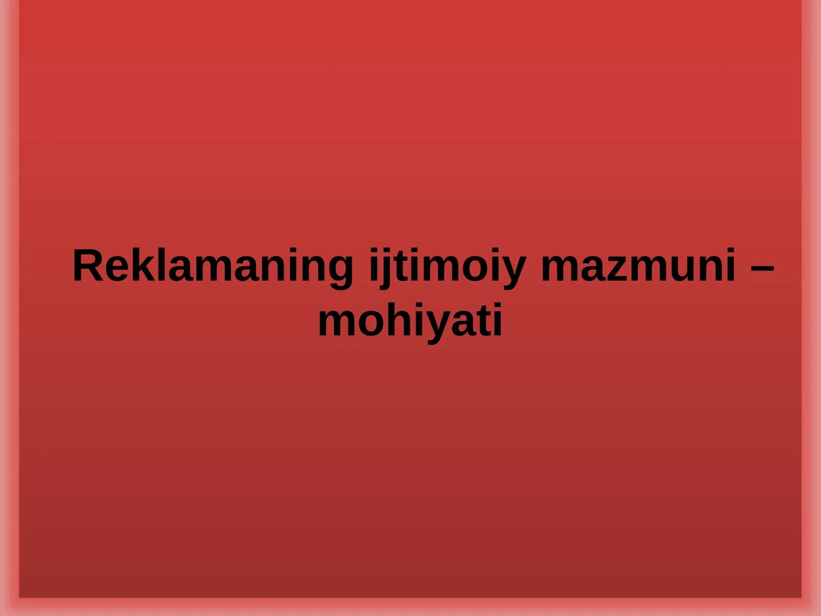 Reklamaning ijtimoiy mazmuni – mohiyati
