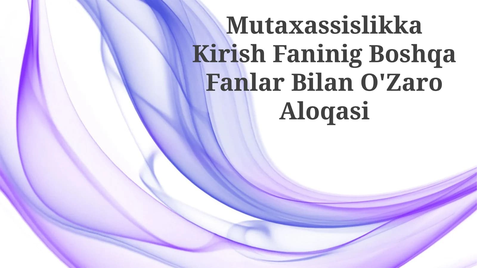 Mutaxassislikka Kirish Faninig Boshqa Fanlar Bilan O'Zaro Aloqasi