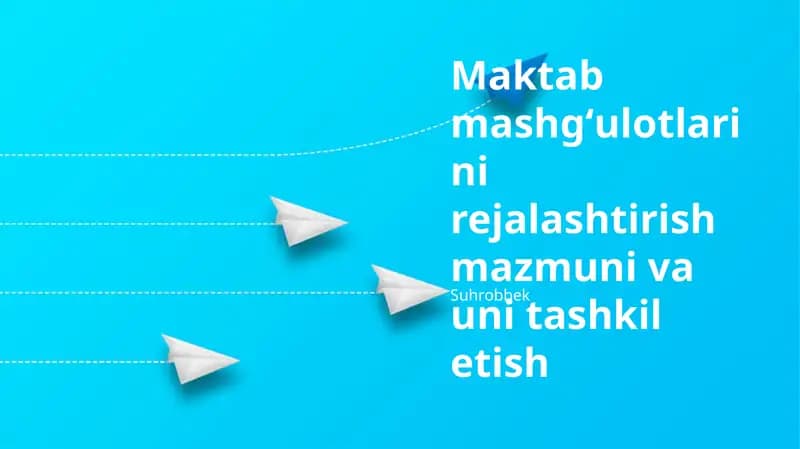 Maktab mashgʻulotlarini rejalashtirish mazmuni va uni tashkil etish