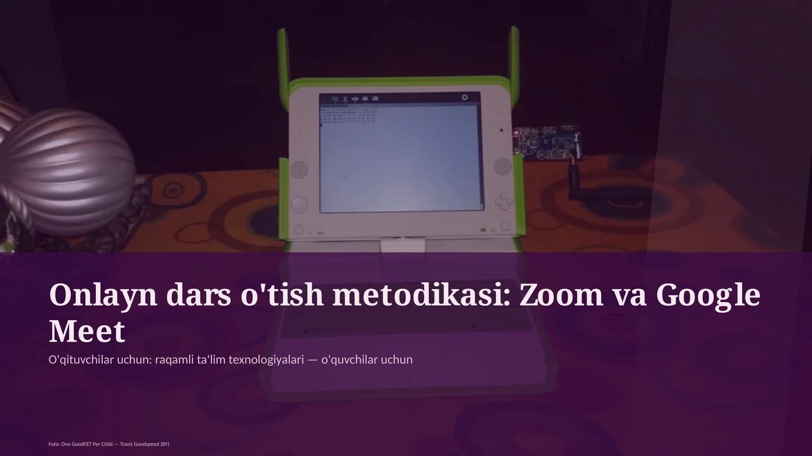 Onlayn dars o'tish metodikasi: Zoom va Google Meet