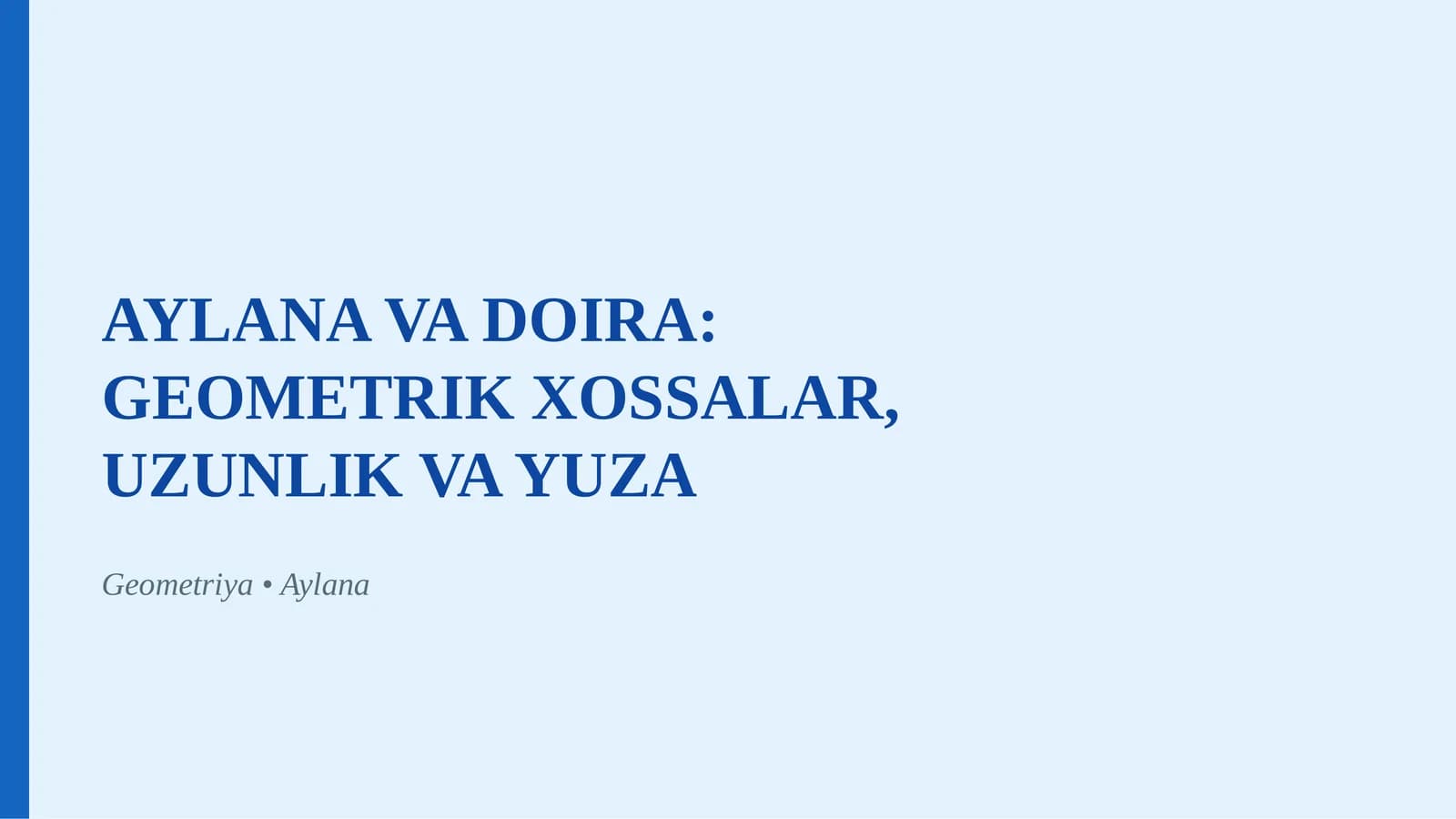AYLANA VA DOIRA: GEOMETRIK XOSSALAR, UZUNLIK VA YUZA