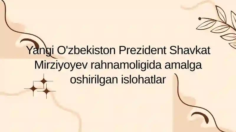 Shavkat Mirziyoyev rahbarligida O'zbekistonda amalga oshirilgan iqtisodiy islohotlar