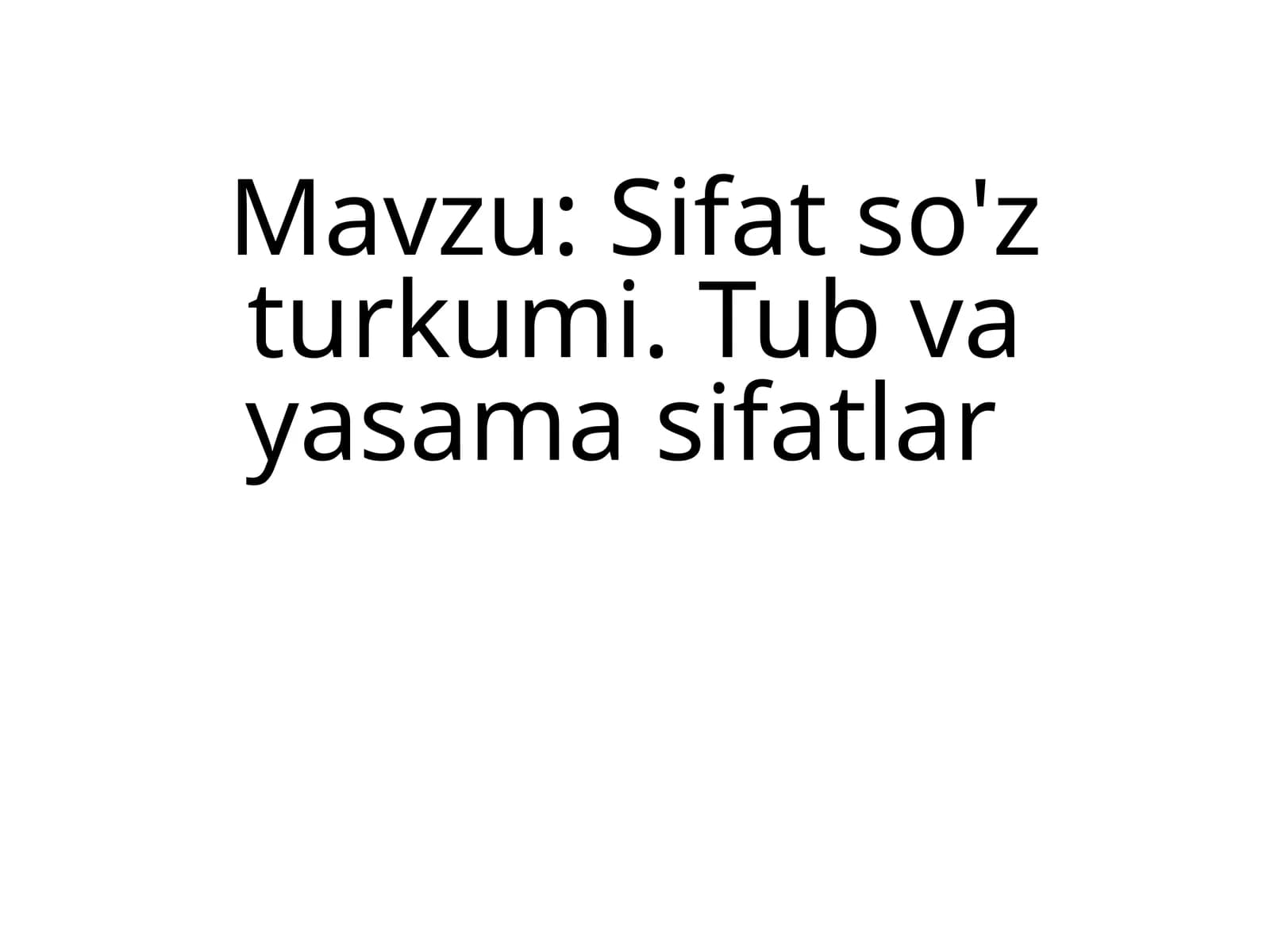 Sifat so'z turkumi. Tub va yasama sifatlar
