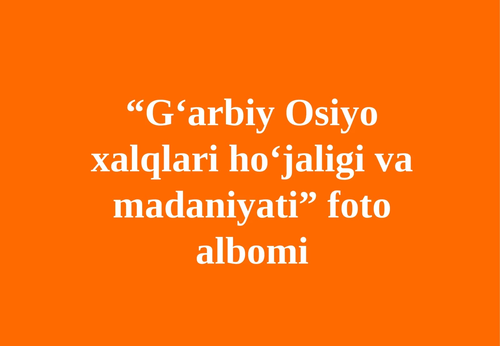 G'arbiy Osiyo xalqlari ho'jaligi va madaniyati foto albomi