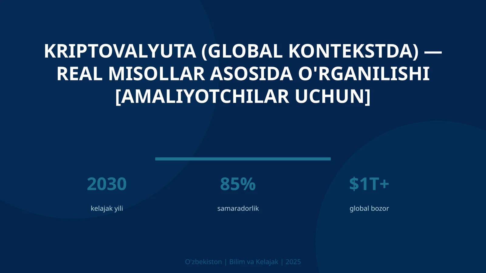 Kriptovalyuta (global kontekstda) — real misollar asosida o'rganilishi [amaliyotchilar uchun]