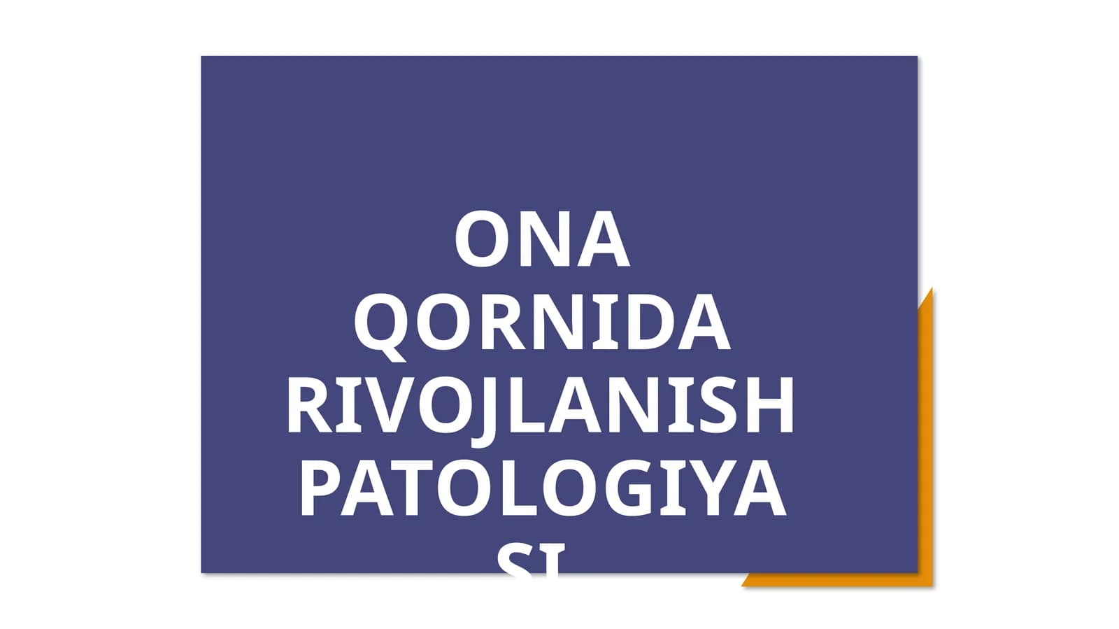 ONA QORNIDA RIVOJLANISH PATOLOGIYASI PREZENTATSIYA