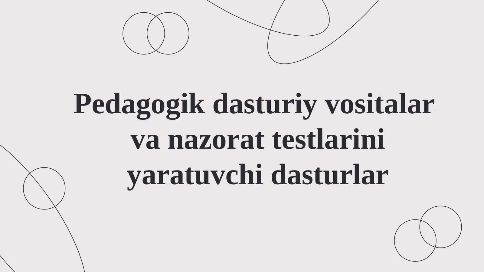 Pedagogik dasturiy vositalar va nazorat testlarini yaratuvchi dasturlar