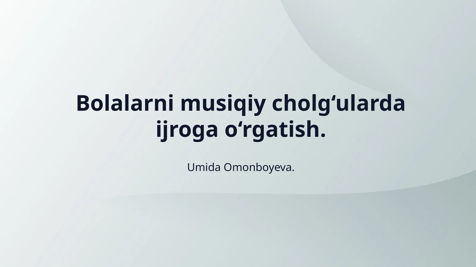 Bolalarni musiqiy cholg‘ularda ijroga o‘rgatish.