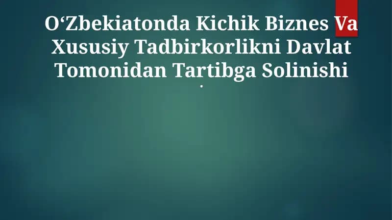 OʻZbekiatonda Kichik Biznes Va Xususiy Tadbirkorlikni Davlat Tomonidan Tartibga Solinishi