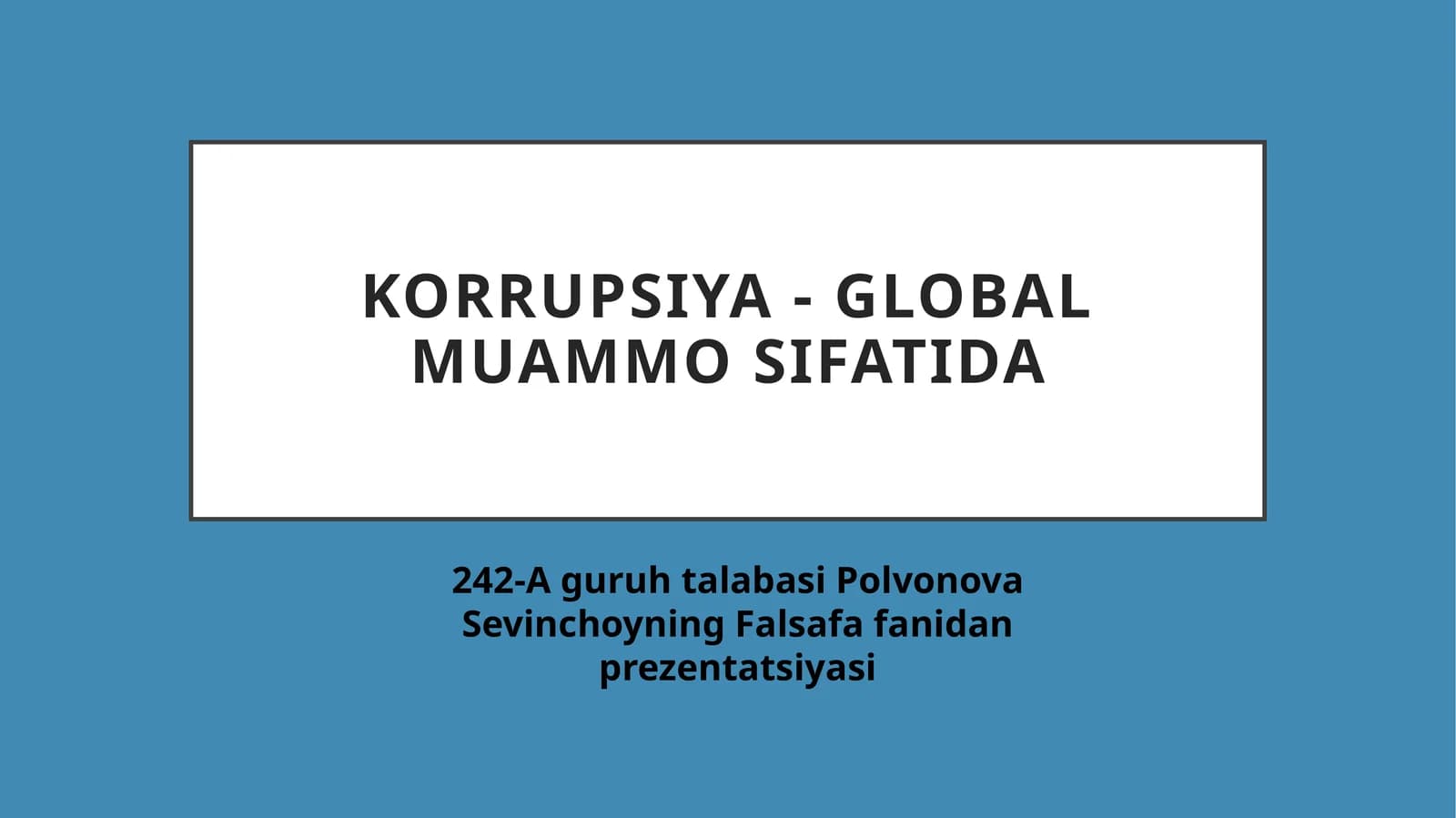 Korrupsiya - global muammo sifatida. Falsafa fanidan prezentatsiya, mustaqil ta'lim.