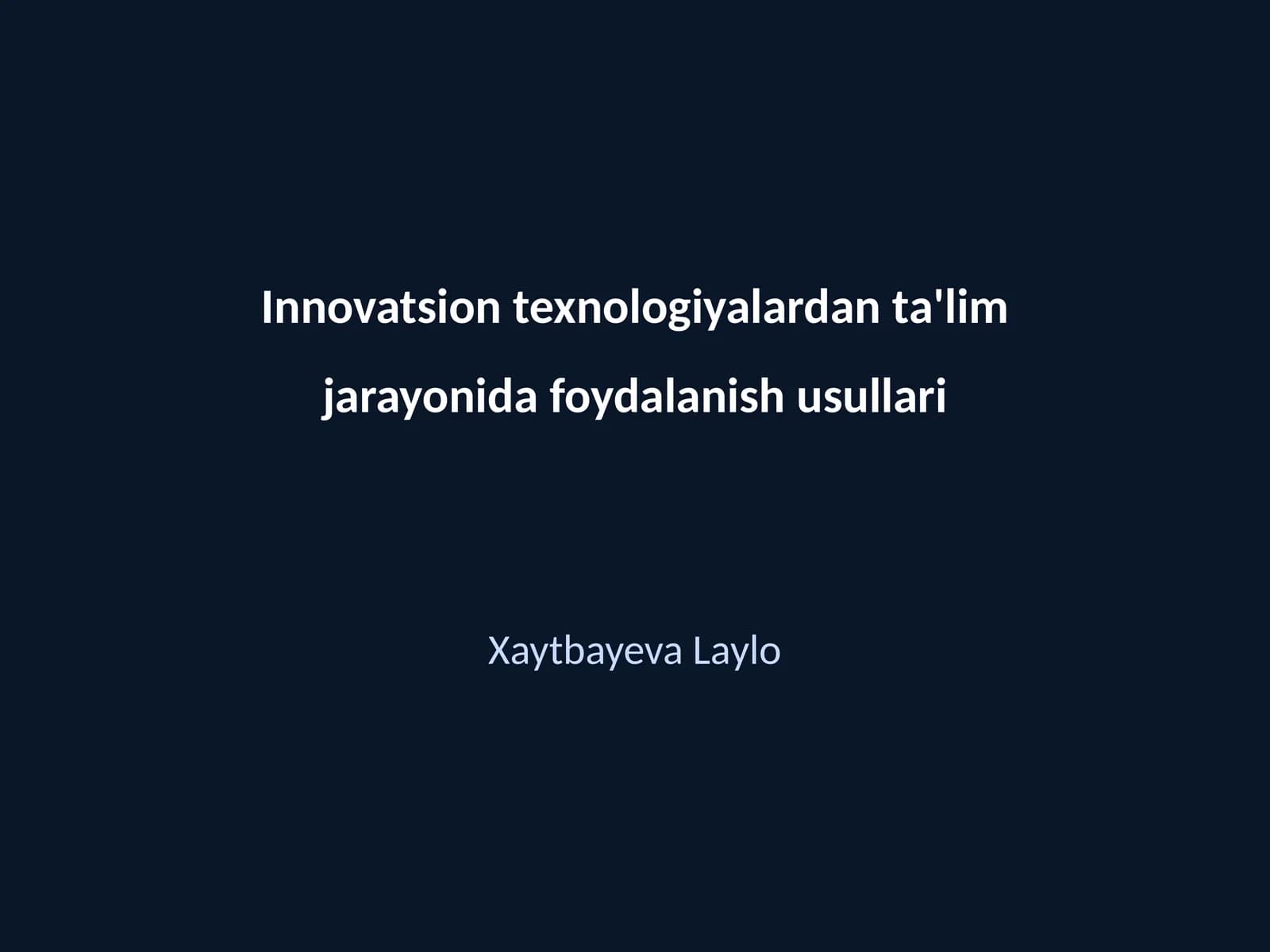 Innovatsion texnologiyalardan ta'lim jarayonida foydalanish usullari