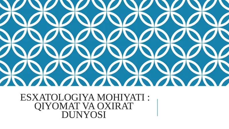 Esxatologiya mohiyati: Qiyomat va Oxirat dunyosi