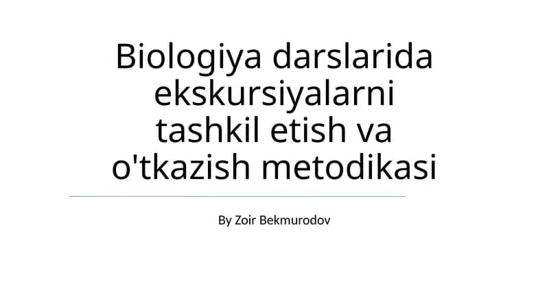 Biologiya darslarida ekskursiyalarni tashkil etish va o'tkazish metodikasi