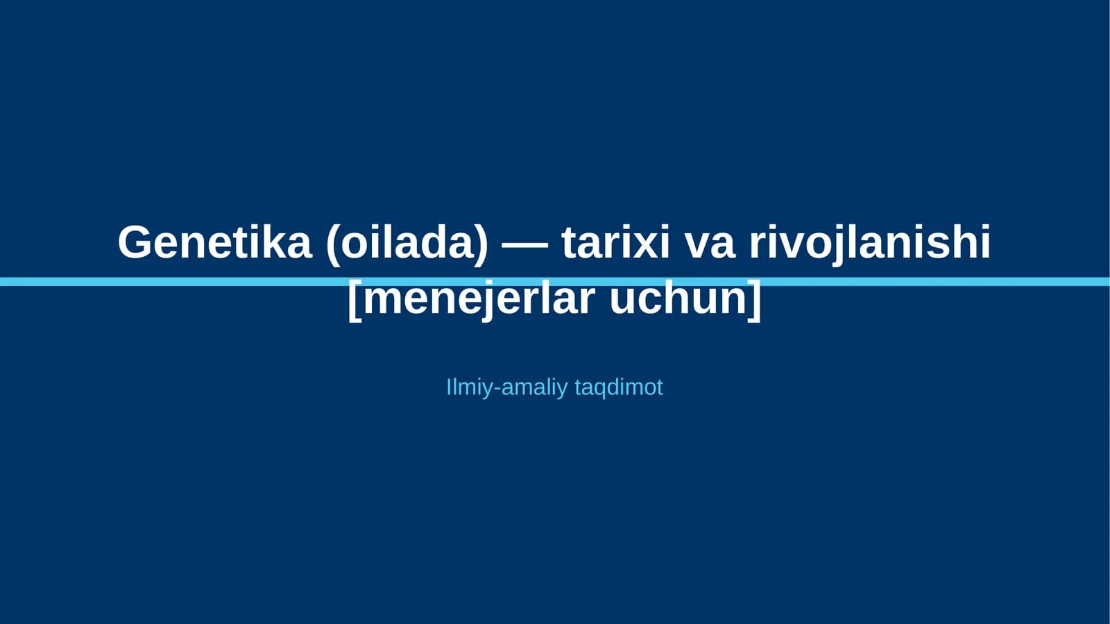 Genetika (oilada) — tarixi va rivojlanishi [menejerlar uchun]