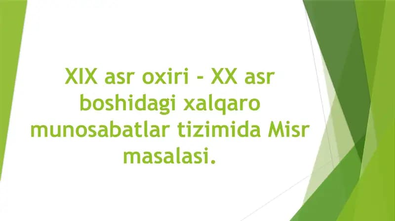 XIX asr oxiri - XX asr boshidagi xalqaro munosabatlar tizimida Misr masalasi.
