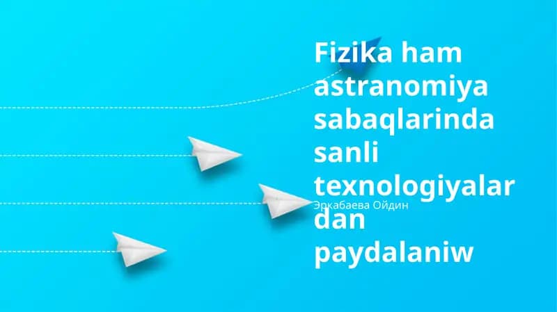 Fizika hám astronomiya sabaqlarında sanli texnologiyalardan paydalaniw