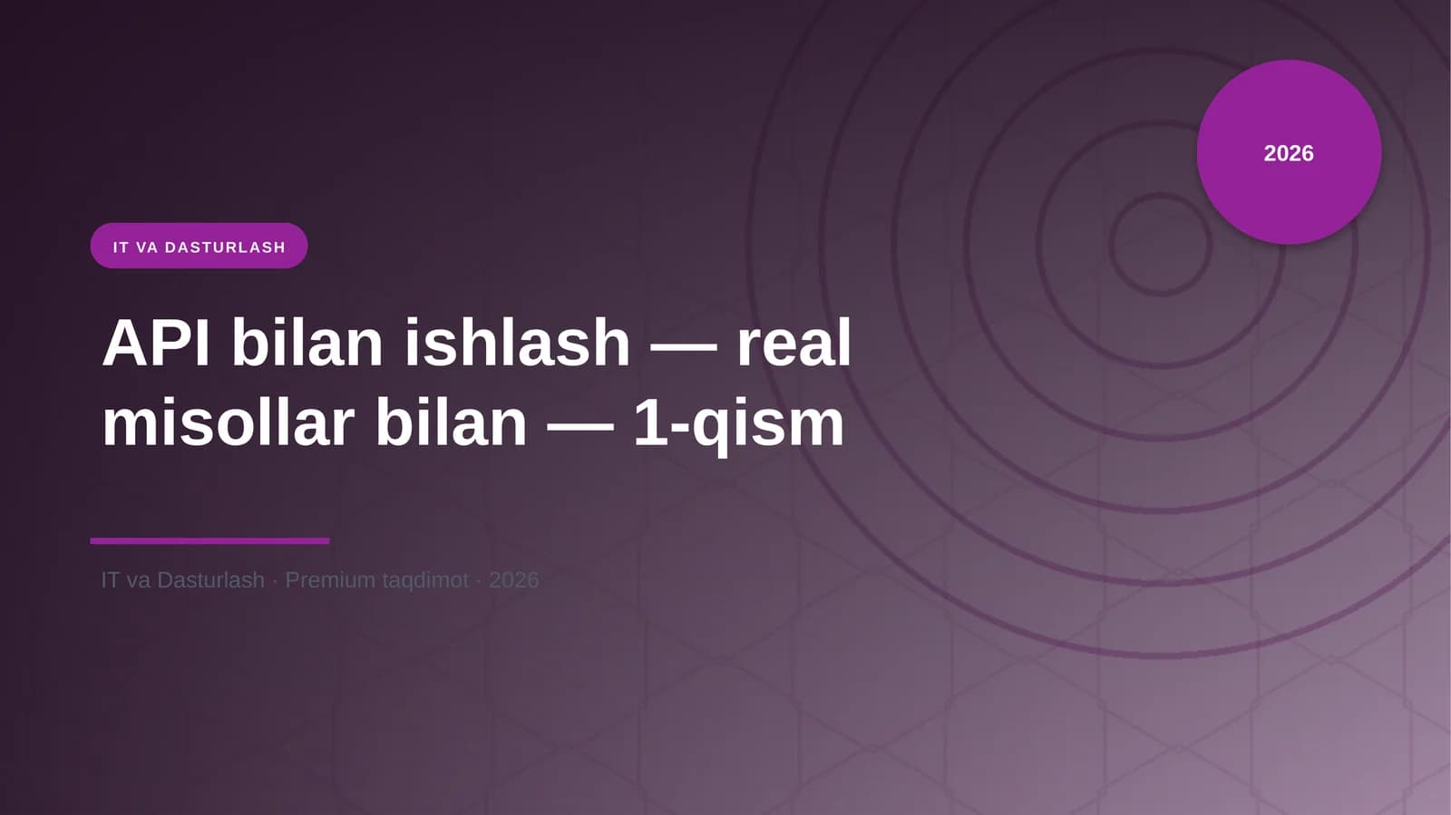 API bilan ishlash — real misollar bilan — 1-qism
