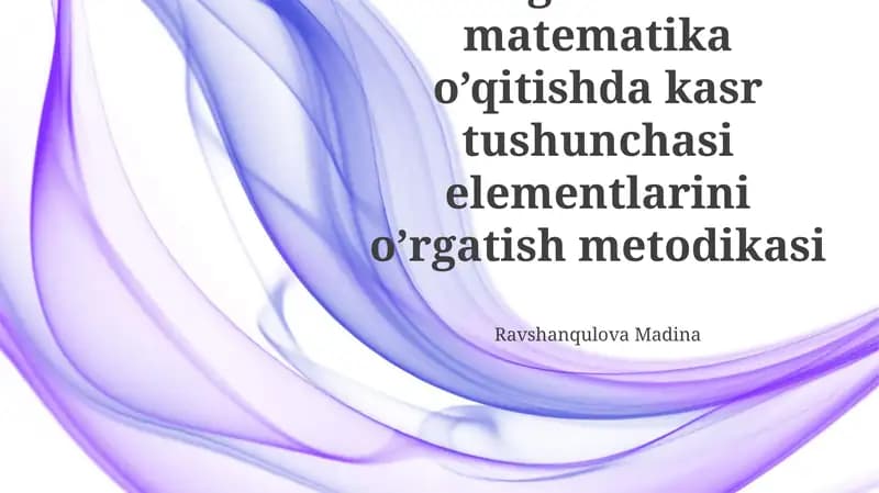 Boshlang’ich sinflarda matematika o’qitishda kasr tushunchasi elementlarini o’rgatish metodikasi