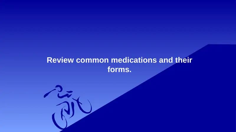 Review common medications and their forms.