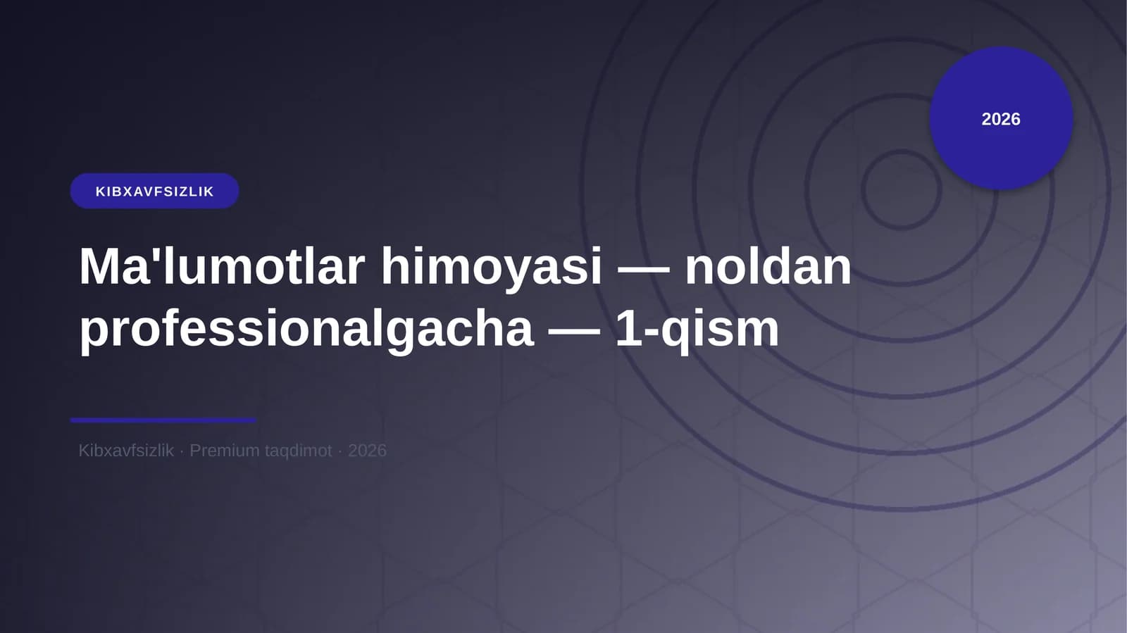 Ma'lumotlar himoyasi — noldan professionalgacha — 1-qism