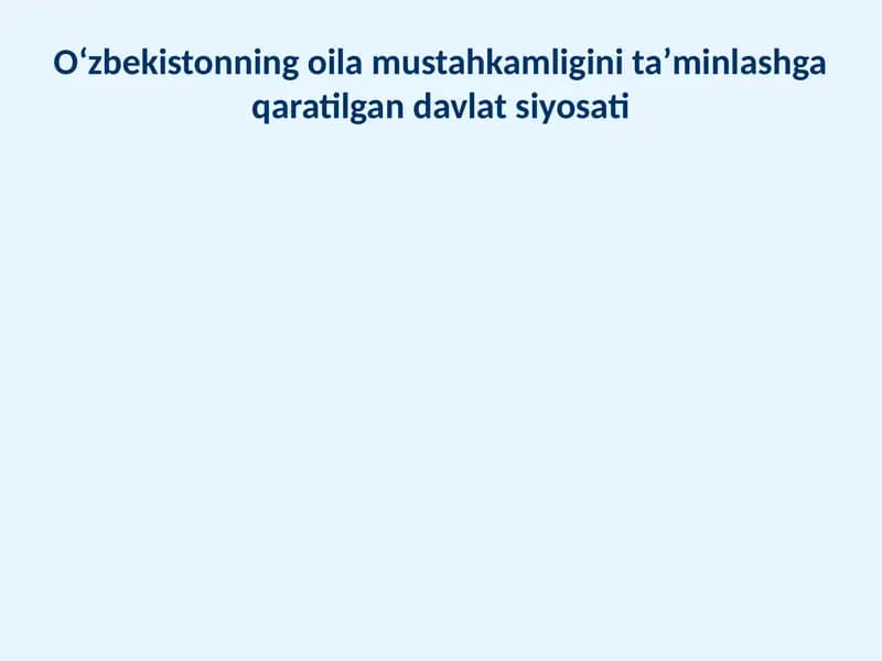 Oʻzbekistonning oila mustahkamligini taʼminlashga qaratilgan davlat siyosati