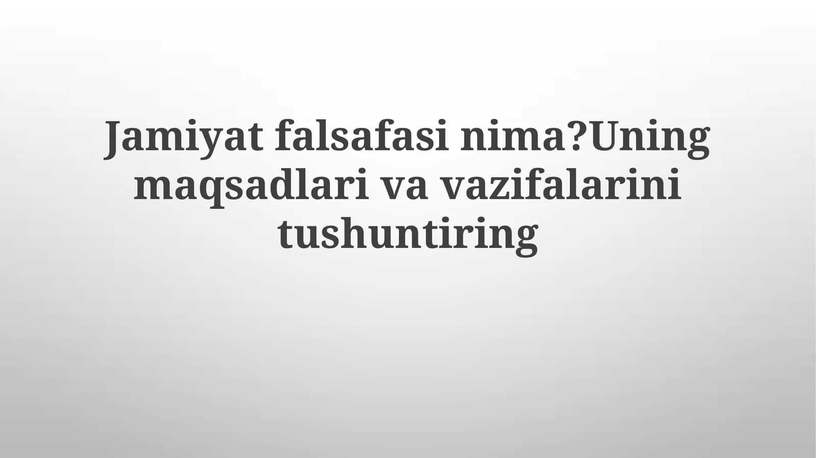 Jamiyatfalsafasinima?Uningmaqsadlarivavazifalarinitushuntiring
