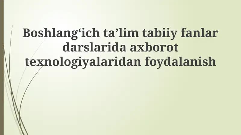 Boshlangʻich taʼlimda tabiiy fanlar darslarida axborot texnologiyalaridan foydalanish