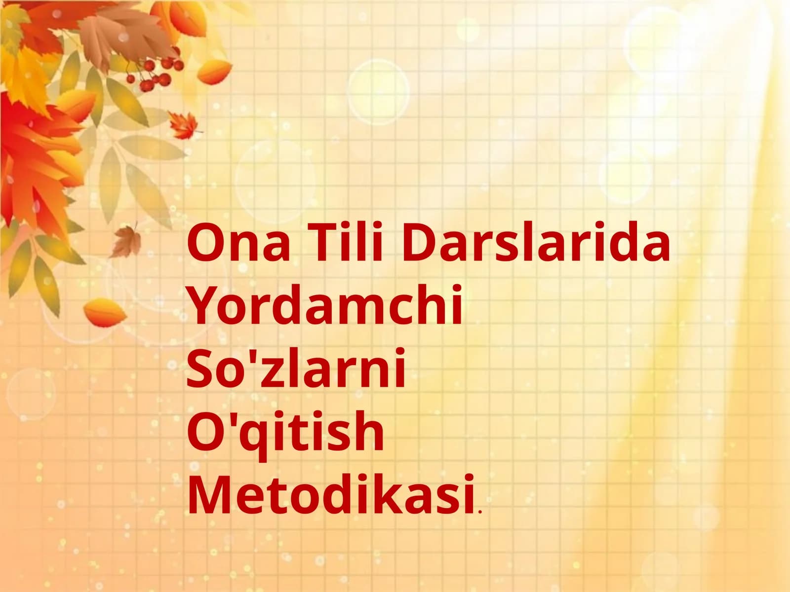 Ona Tili Darslarida  Yordamchi So'zlarni  O'qitish Metodikasi.