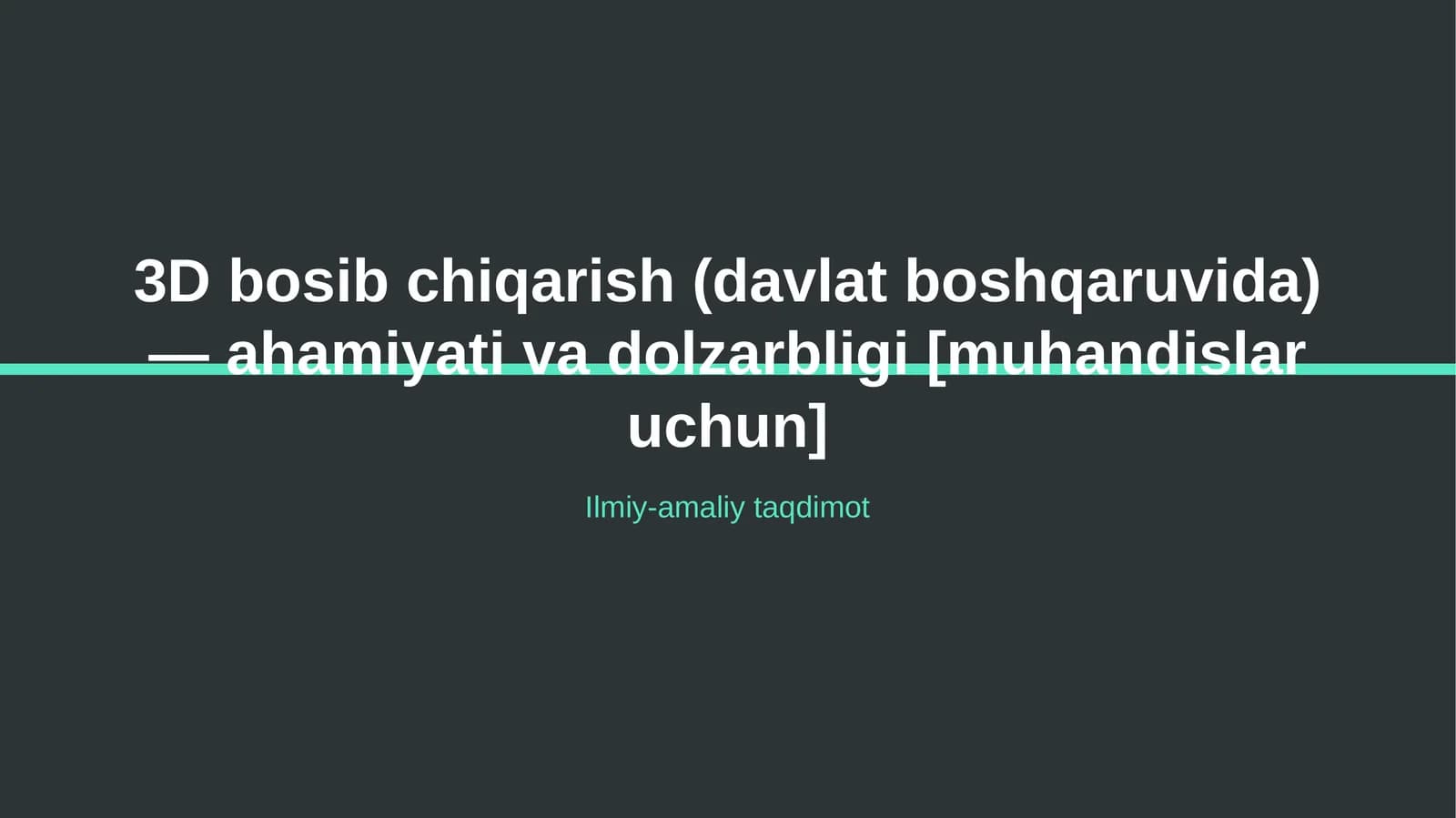 3D bosib chiqarish (davlat boshqaruvida) — ahamiyati va dolzarbligi [muhandislar uchun]