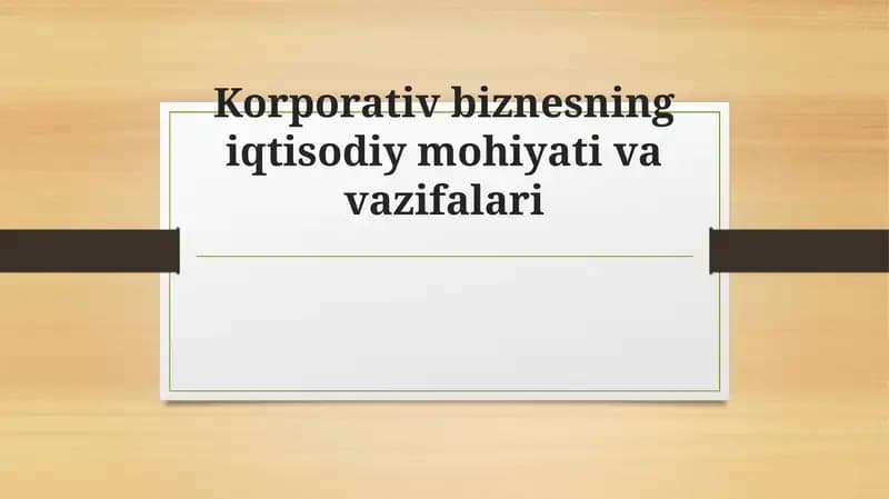 Korporativ biznesning iqtisodiy mohiyati va vazifalari