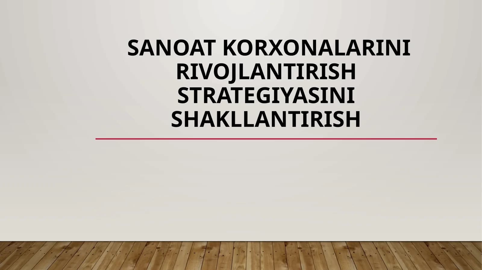 SANOAT KORXONALARINI RIVOJLATIRISH STRATEGIYASINI SHAKLLANTIRISH